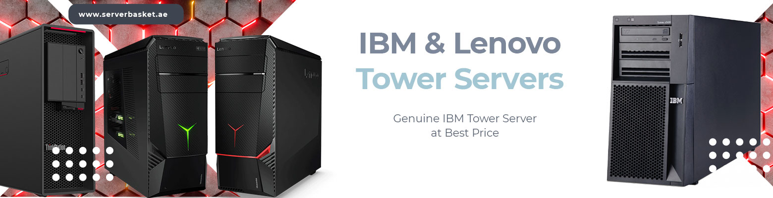 Buy IBM Tower Servers in UAE at Low Price for Mainstream Network and Storage Computing