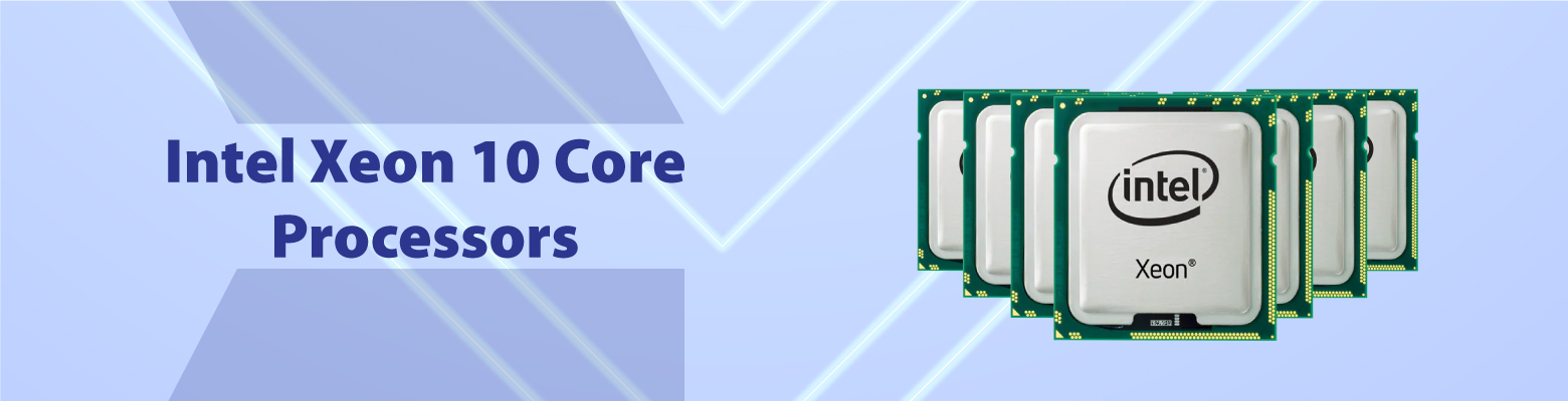 Deliver Unparalleled Performance with Intel Xeon 10 Core Processor